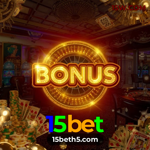 15bet.com | Cassino Online com Bônus de Boas-Vindas